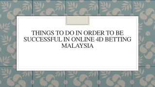 Things to Do In Order To Be Successful in Online 4d Betting Malaysia