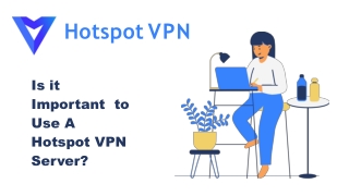 Is it Important to Use A Hotspot VPN Server