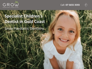 Specialist Children's Dentist in Gold Coast - Grow Paediatric Dentistry