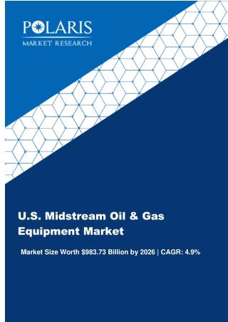 U.S. Midstream Oil & Gas Equipment Market Strategies and Forecasts, 2018 to 2026