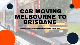 Car Moving Melbourne to Brisbane | Cheap Interstate Movers