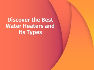 Discover the Best Water Heaters and Its Types