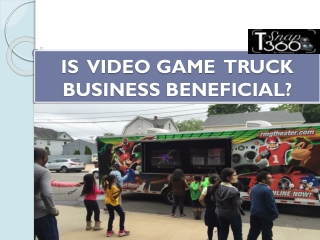 IS  VIDEO GAME  TRUCK BUSINESS BENEFICIAL