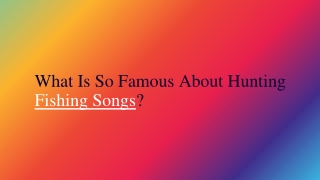 What is So Famous About Hunting Fishing Songs?