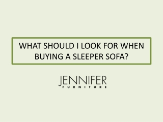 WHAT SHOULD I LOOK FOR WHEN BUYING A SLEEPER SOFA
