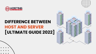 Difference Between Host and Server [Ultimate Guide 2022]