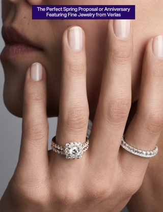 The Perfect Spring Proposal or Anniversary Featuring Fine Jewelry from Verlas