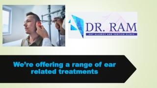 We’re offering a range of ear related treatments