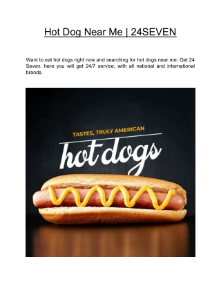 Hot Dog Near Me  | 24SEVEN