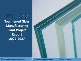 Toughened Glass Manufacturing Plant Project Report PDF 2022-2027