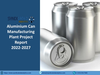 Aluminium Can Manufacturing Plant Project Report PDF 2022-2027
