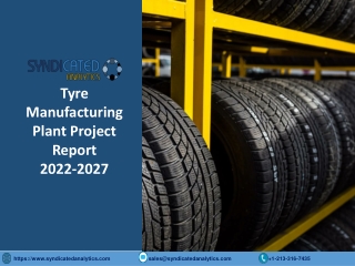 Tyre Manufacturing Plant Project Report PDF 2022-2027 | Syndicated Analytics