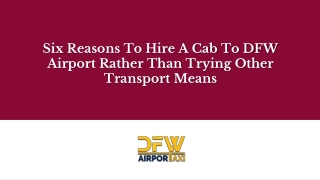 Six Reasons To Hire A Cab To DFW Airport Rather Than Trying Other Transport Mean