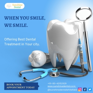 Best Dental Care Treatment In Whitefield, Bangalore at Sunshine Dental Clinic