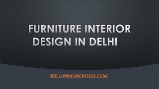 FURNITURE INTERIOR DESIGN IN DELHI