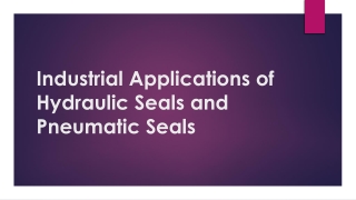 Industrial Applications of Hydraulic Seals and Pneumatic Seals