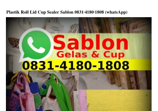 Plastik Roll Lid Cup Sealer Sablon 083l_4l80_l808(whatsApp)