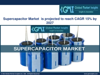 Supercapacitor Market 2022-2027 By Regional Industry Growth & Forecast