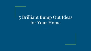 5 Brilliant Bump Out Ideas for Your Home