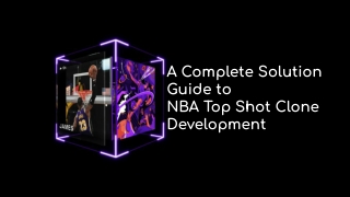 A Complete Solution Guide to  NBA Top Shot Clone Development