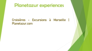 Croisières - Excursions à Marseille | Planetazur.com