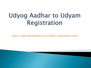 Udyog Aadhar to Udyam Registration