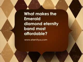 What makes the Emerald diamond eternity band most