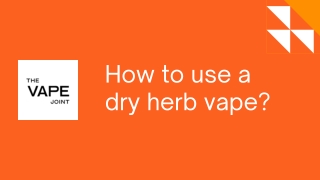 How to use a dry herb vape?