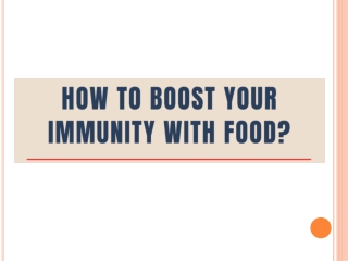 How to Boost your Immunity with Food?