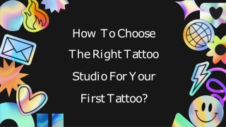 How To Choose The Right Tattoo Studio For Your First Tattoo?