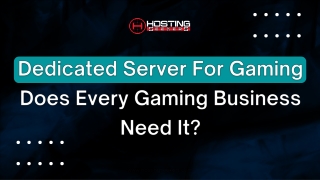 Dedicated Server For Gaming – Does Every Gaming Business Need It?