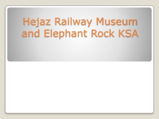 Hejaz Railway Museum and Elephant Rock KSA