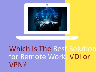 Which is the best VDI or VPN for remote work