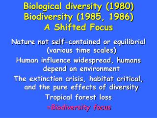Biological diversity (1980) Biodiversity (1985, 1986) A Shifted Focus