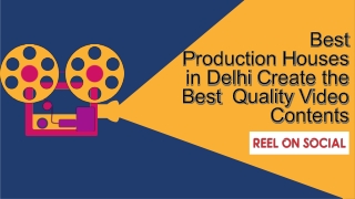 Best Production Houses in Delhi Create the Best  Quality Video Contents