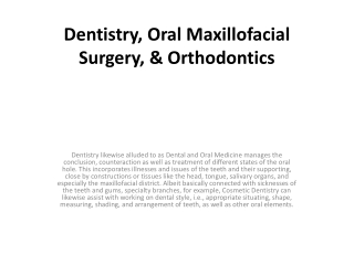 Dentistry, Oral Maxillofacial Surgery, & Orthodontics
