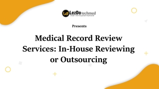 Medical Record Review Services In-house reviewing or out-sourcing