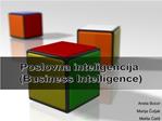 Poslovna inteligencija Business Intelligence