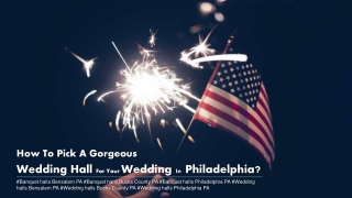How To Pick A Gorgeous Wedding Hall For Your Wedding In Philadelphia