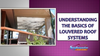 Understanding the Basics of Louvered Roof Systems