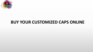 BUY YOUR CUSTOMIZED CAPS ONLINE