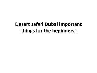 Desert safari Dubai important things for the beginners