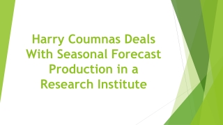 Harry Coumnas Deals With Seasonal Forecast Production in a Research Institute