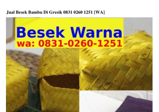 Jual Besek Bambu Di Gresik Ö8ЗI~Ö2ᏮÖ~I25I{WhatsApp}