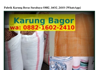 Pabrik Karung Beras Surabaya 0882·1Ϭ02·2ㄐ10(WA)