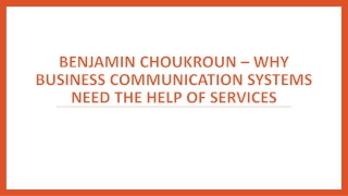 Benjamin Choukroun –Why Business Communication Systems Need the Help of Services
