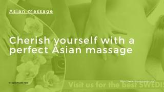 Cherish yourself with a perfect Asian massage