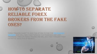 HOW TO SEPARATE RELIABLE FOREX BROKERS FROM THE