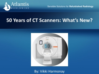 50 Years of CT Scanners: What’s New?