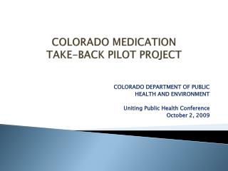 COLORADO MEDICATION TAKE-BACK PILOT PROJECT